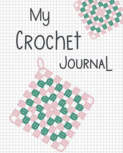 My Crochet Journal: 70+ Crochet Project Book with Graph Paper to sketch out your designs (Log Books) von Independently published