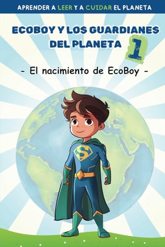 ECOBOY Y LOS GUARDIANES DEL PLANETA 1: Cuento para aprender a leer y a cuidar el planeta en letra MAYÚSCULA y LIGADA. Libro para niños de 5 a 6 años. von Independently published