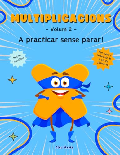MULTIPLICACIONS. A multiplicar sense parar!: Per a nens de 3r a 6è de primària von Independently published