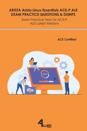 "ARISTA Arista Linux Essentials ACE-P ALE EXAM PRACTICE QUESTIONS & DUMPS ": Exam Practice Tests for ACE-P ALE Latest Versions