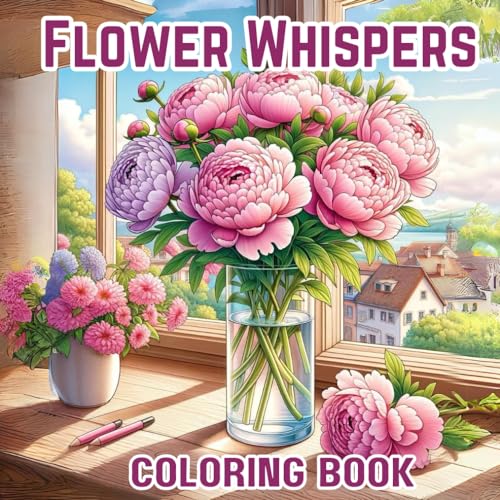 Flower Whispers: Coloring Book: 50 Beautiful Flower Images Coloring Book
