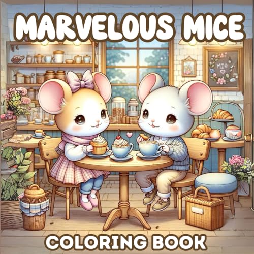 Marvelous Mice Coloring Book: Coloring Pages with Adorable Mice Illustrations For All Ages