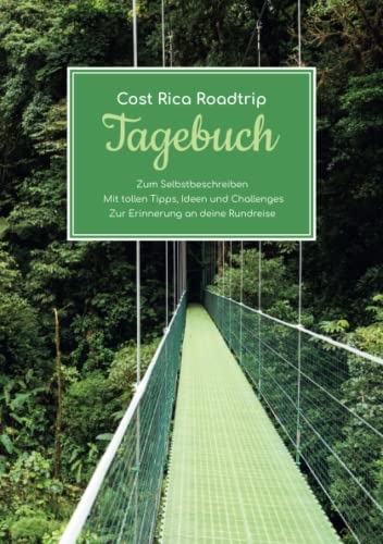 Costa Rica Roadtrip Tagebuch – Zum Selbstbeschreiben – Mit tollen Tipps, Ideen und Challenges – Zur Erinnerung an deine Rundreise von Independently published