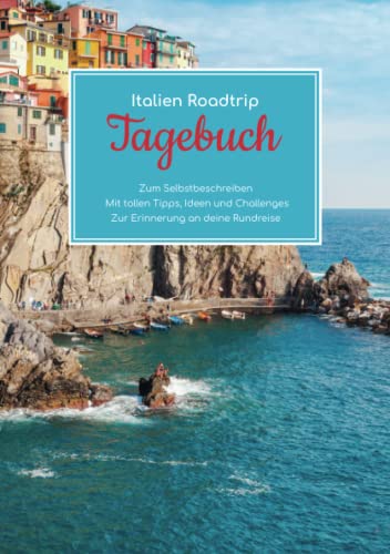 Italien Roadtrip Tagebuch – Zum Selbstbeschreiben – Mit tollen Tipps, Ideen und Challenges – Zur Erinnerung an deine Rundreise