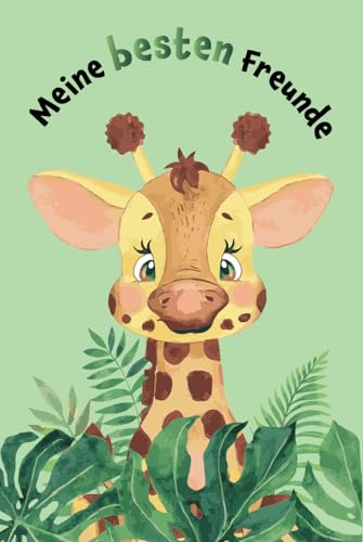 Meine besten Freunde: Safari - Giraffe - Freundebuch für den Kindergarten (Freundebücher)
