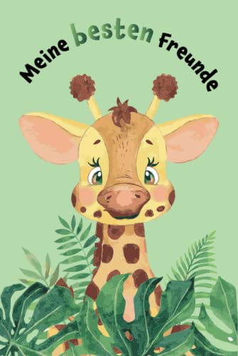 Meine besten Freunde: Safari - Giraffe - Freundebuch für den Kindergarten (Freundebücher)
