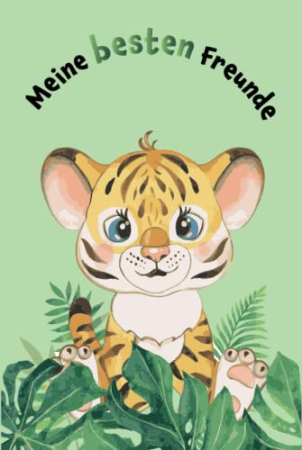 Meine besten Freunde: Safari - Tiger - Freundebuch für den Kindergarten (Freundebücher)