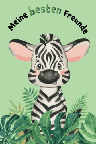 Meine besten Freunde: Safari - Zebra - Freundebuch für den Kindergarten (Freundebücher)