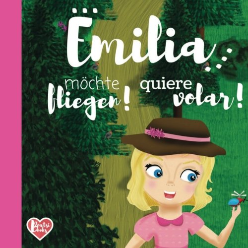 Emilia möchte fliegen! Emilia quiere volar!: Bilinguales Kinderbuch 3-6 Jahre: Deutsch-Spanish - Alemán-Español von CreateSpace Independent Publishing Platform