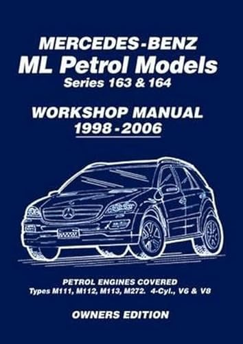 Mercedes-Benz ML Petrol Models Series 163 9781783180523 164 Workshop Manual 1998-2006: Owners Manual: Covers: Series 163 & 164 Petrol Engines - M111, M112, M113, M272 von Brooklands Books Ltd.