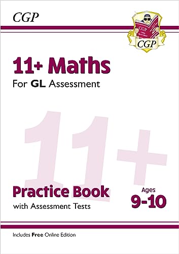 11+ GL Maths Practice Book & Assessment Tests - Ages 9-10 (with Online Edition) (CGP GL 11+ Ages 9-10) 11+ GL Maths Practice Book & Assessment Tests - Ages 9-10 (with Online Edition) (CGP GL 11+ Ages 9-10)