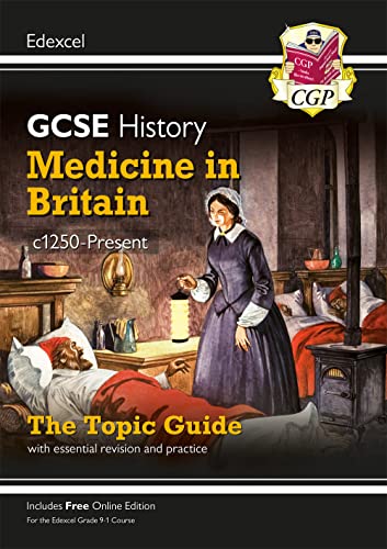 GCSE History Edexcel Topic Guide - Medicine in Britain, c1250-Present (CGP Edexcel GCSE History)