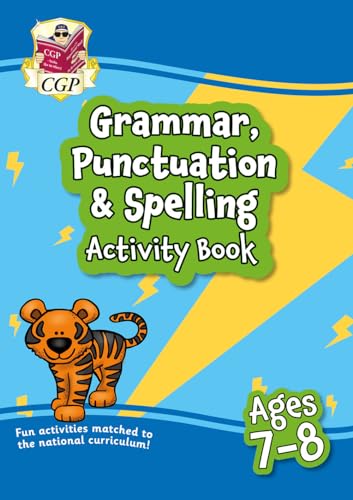 Grammar, Punctuation & Spelling Activity Book for Ages 7-8 (Year 3) (CGP KS2 Activity Books and Cards) Grammar, Punctuation & Spelling Activity Book for Ages 7-8 (Year 3) (CGP KS2 Activity Books and Cards)