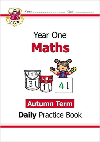 KS1 Maths Year 1 Daily Practice Book: Autumn Term (CGP Year 1 Daily Workbooks) KS1 Maths Year 1 Daily Practice Book: Autumn Term (CGP Year 1 Daily Workbooks)