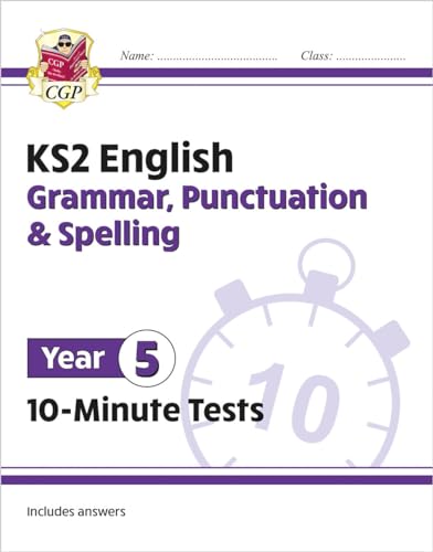 KS2 Year 5 English 10-Minute Tests: Grammar, Punctuation & Spelling (CGP Year 5 English)