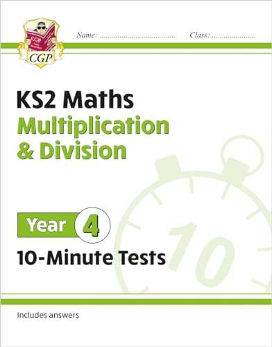 KS2 Year 4 Maths 10-Minute Tests: Multiplication & Division (CGP Year 4 Maths) KS2 Year 4 Maths 10-Minute Tests: Multiplication & Division (CGP Year 4 Maths)