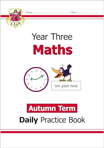 KS2 Maths Year 3 Daily Practice Book: Autumn Term (CGP Year 3 Daily Workbooks) KS2 Maths Year 3 Daily Practice Book: Autumn Term (CGP Year 3 Daily Workbooks)