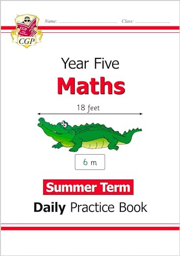 KS2 Maths Year 5 Daily Practice Book: Summer Term (CGP Year 5 Daily Workbooks) KS2 Maths Year 5 Daily Practice Book: Summer Term (CGP Year 5 Daily Workbooks)