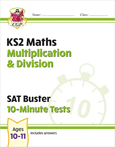 KS2 Maths SAT Buster 10-Minute Tests - Multiplication & Division (for the 2025 tests) (CGP SATS Quick Tests)