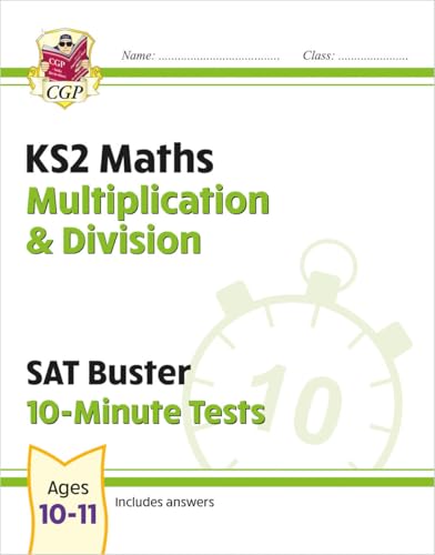 KS2 Maths SAT Buster 10-Minute Tests - Multiplication & Division (for the 2025 tests) (CGP SATS Quick Tests)