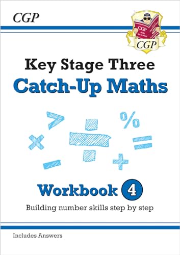 KS3 Maths Catch-Up Workbook 4 (with Answers): for Years 7, 8 and 9 (CGP KS3 Maths Catch-Up)