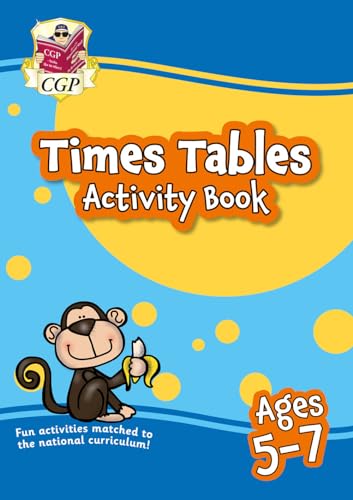 Times Tables Activity Book for Ages 5-7 (CGP KS1 Activity Books and Cards) Times Tables Activity Book for Ages 5-7 (CGP KS1 Activity Books and Cards)