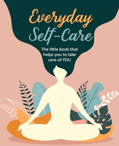 Everyday Self-Care: The little book that helps you to take care of YOU. von CICO