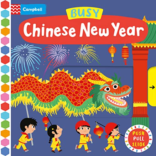 Busy Chinese New Year: A Push, Pull, Slide Book: the perfect gift to celebrate the Year of the Snake with your toddler! (Campbell Busy Books, 33)