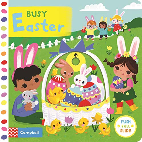 Busy Easter: A Push, Pull, Slide Book - the perfect Easter gift for toddlers! (Campbell Busy Books, 41)