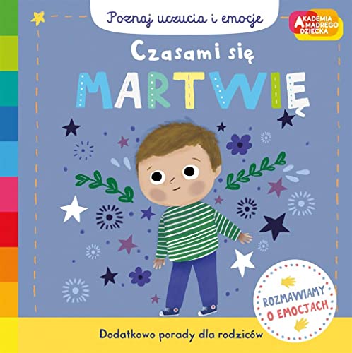 Czasami się martwię Akademia mądrego dziecka Poznaj uczucia i emocje Czasami się martwię Akademia mądrego dziecka Poznaj uczucia i emocje