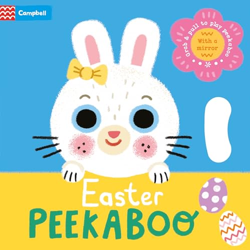 Easter Peekaboo: With grab-and-pull pages and a mirror - the perfect Easter gift for babies! (Peekaboo!, 8) von Campbell Books