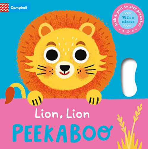 Lion, Lion, PEEKABOO: Grab & pull to play peekaboo - with a mirror (Peekaboo!, 4) von Campbell Books