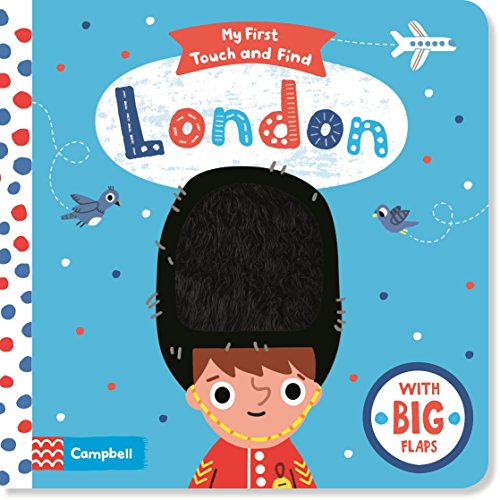 My First London Touch and Find: A lift-the-flap book for babies (My First Touch and Find, 5) von Campbell Books