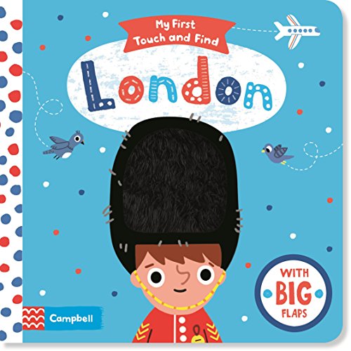 My First London Touch and Find: A lift-the-flap book for babies (My First Touch and Find, 5)