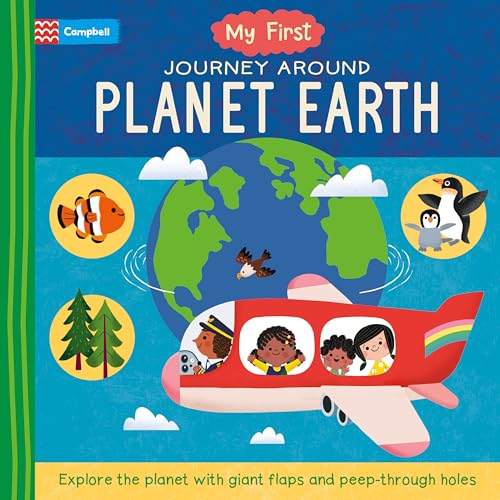 My First Journey Around Planet Earth: Explore the planet with giant flaps and peep-through holes (My First - Campbell Books, 3)
