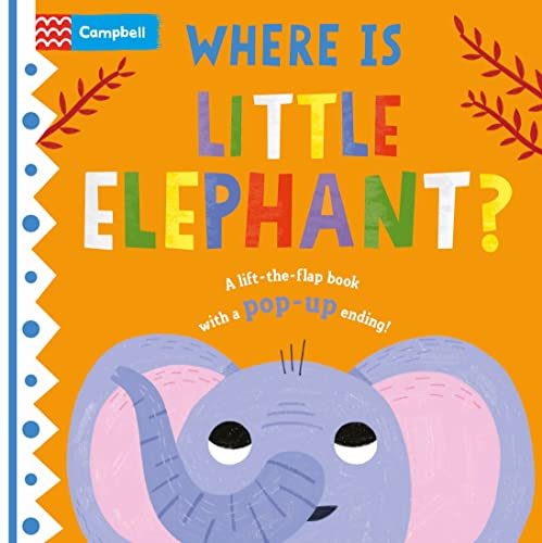 Where is Little Elephant?: The lift-the-flap book with a pop-up ending! (Where is Little..., 4)