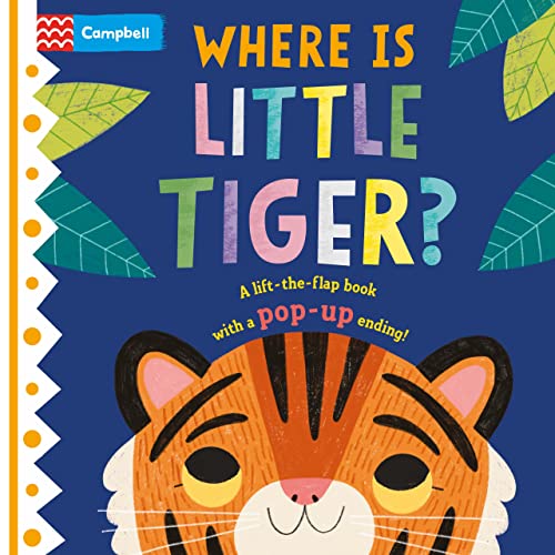Where is Little Tiger?: The lift-the-flap book with a pop-up ending! (Where is Little..., 2) von Campbell Books