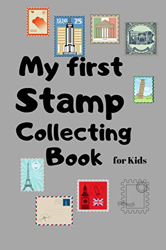 My first Stamp Collecting Book for Kids: Notebook To Keep Track Of Your Collection -Stamps Stick them ON -- 80 Pages -- GIFT BOOK