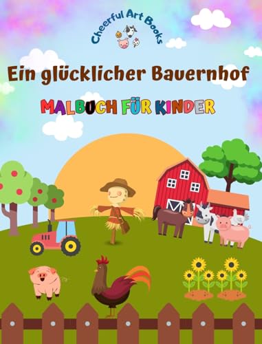 Ein glücklicher Bauernhof - Malbuch für Kinder - Lustige und kreative Zeichnungen von bezaubernden Nutztieren: Schöne Sammlung süßer Bauernhofszenen für Kinder von Blurb Inc