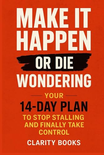 Make It Happen or Die Wondering: Your 14-day plan to stop stalling and finally take control Make It Happen or Die Wondering: Your 14-day plan to stop stalling and finally take control von Independently published