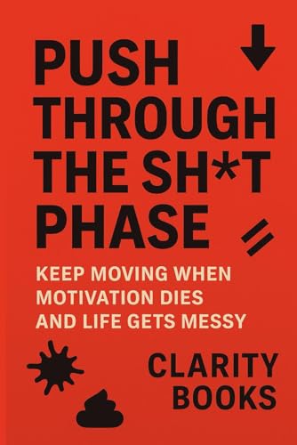 Push Through the Sh*t Phase: Keep Moving When Motivation Dies and Life Gets Messy (Discipline Without Excuses) Push Through the Sh*t Phase: Keep Moving When Motivation Dies and Life Gets Messy (Discipline Without Excuses) von Independently published