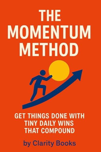 The Momentum Method: Get Things Done With Tiny Daily Wins That Compound (Momentum Method Series) von Independently published