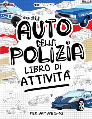 Auto della Polizia - Libro di Attività per Bambini 5–10 Anni: Libro creativo con le Auto della Polizia con oltre 70 attività: disegno, forme da ... e molto altro! Perfetto per bambini 5-10 anni Auto della Polizia - Libro di Attività per Bambini 5–10 Anni: Libro creativo con le Auto della Polizia con oltre 70 attività: disegno, forme da ... e molto altro! Perfetto per bambini 5-10 anni von Independently published