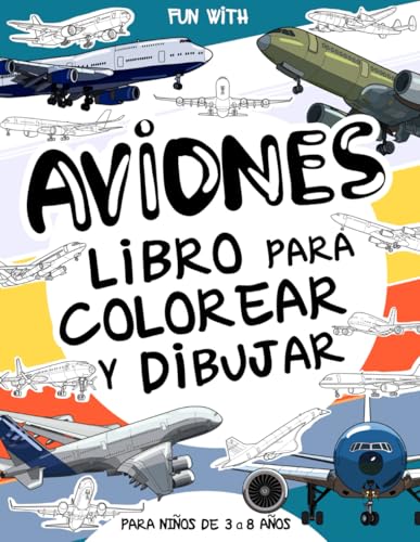 Aviones - Libro para colorear y dibujar para niños de 3 a 8 años: Diviértete coloreando aviones de línea y dibujando las partes de cada avión. Páginas ... nuestra colección para niños de 3 a 8 años. Aviones - Libro para colorear y dibujar para niños de 3 a 8 años: Diviértete coloreando aviones de línea y dibujando las partes de cada avión. Páginas ... nuestra colección para niños de 3 a 8 años. von Independently published