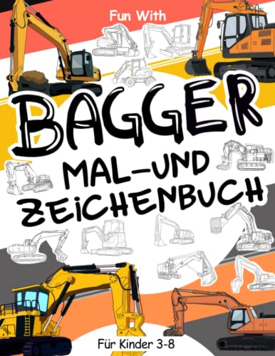BAGGER Malbuch und Zeichnung: Für Kinder 3-8: Spaß beim Ausmalen von modernen und alten Baggern und Zeichnen von Teilen der Bagger : Tolles Aktivitäten-Arbeitsbuch für Kleinkinder & Kinder BAGGER Malbuch und Zeichnung: Für Kinder 3-8: Spaß beim Ausmalen von modernen und alten Baggern und Zeichnen von Teilen der Bagger : Tolles Aktivitäten-Arbeitsbuch für Kleinkinder & Kinder