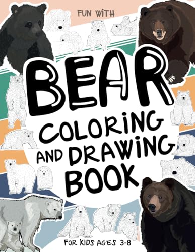 Bear Coloring and Drawing Book For Kids Ages 3-8: Have Fun Coloring Bears and Drawing some parts of each bear. Great Collectible Activity Pages with ... Toddlers & Kids (Animals Collection, Band 61) von Independently published