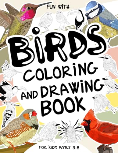 Birds Coloring and Drawing Book For Kids Ages 3-8: Have Fun Coloring birds and Drawing some parts of each wonderful bird. Great Collectible Activity ... Toddlers & Kids (Animals Collection, Band 57) von Independently published