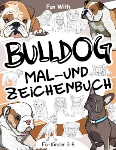 Bulldog Mal- und Zeichenbuch für Kinder von 3-8 Jahren: Spaß beim Ausmalen niedlicher Bulldoggen und Zeichnen einiger Teile dieser erstaunlichen Hunde. Tolles Sammelbuch für Kleinkinder und Kinder Bulldog Mal- und Zeichenbuch für Kinder von 3-8 Jahren: Spaß beim Ausmalen niedlicher Bulldoggen und Zeichnen einiger Teile dieser erstaunlichen Hunde. Tolles Sammelbuch für Kleinkinder und Kinder