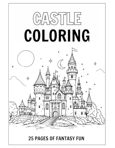 Castle Coloring: 25 Pages of Fantasy Fun Castle Coloring: 25 Pages of Fantasy Fun von Independently published