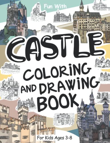 Castles Coloring and Drawing Book For Kids Ages 3-8: Fun with Coloring Old and Modern Castles and Drawing some parts of each huge castle. Great Collectible Activity pages for Toddlers & Kids Castles Coloring and Drawing Book For Kids Ages 3-8: Fun with Coloring Old and Modern Castles and Drawing some parts of each huge castle. Great Collectible Activity pages for Toddlers & Kids